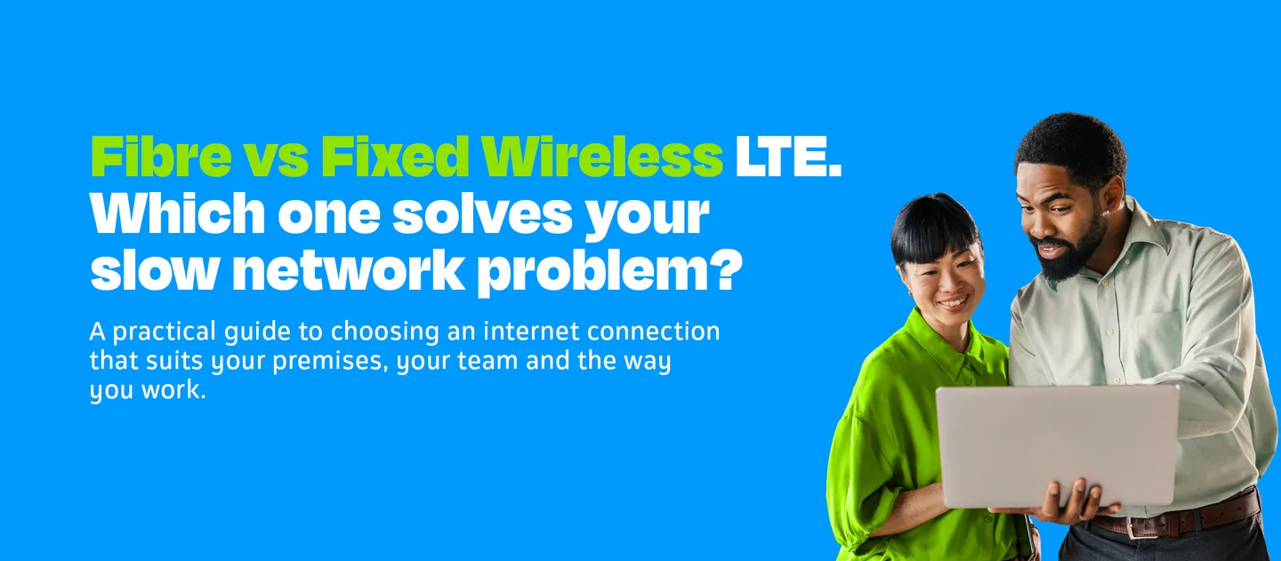 Fibre vs Fixed Wireless LTE comparison for small business internet